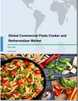 Global Commercial Pasta Cooker and Rethermalizer Market 2017-2021